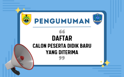 Pengumuman Daftar Calon Peserta Didik Baru yang Diterima